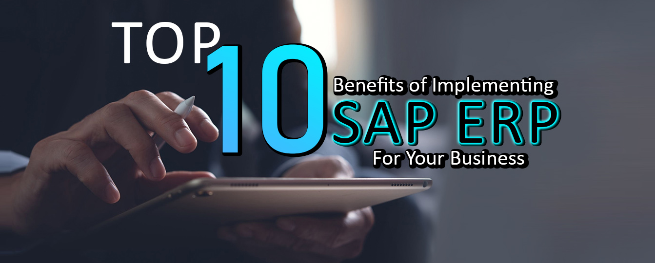 Top 10 Benefits of SAP ERP System