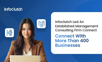 InfoClutch led an established management consulting firm connect with more than 4000 businesses